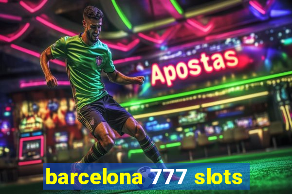 barcelona 777 slots